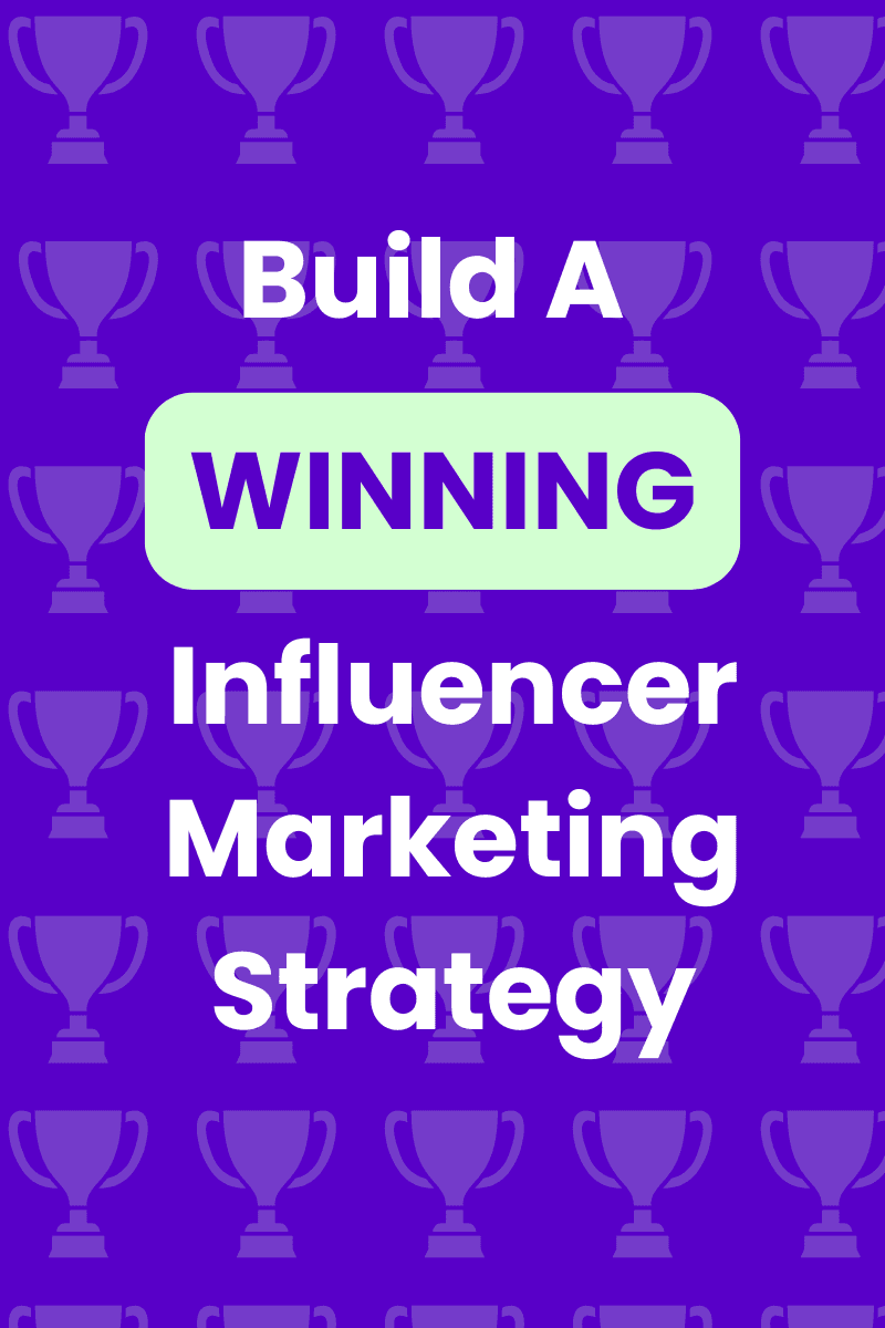 How to build a winning influencer marketing strategy