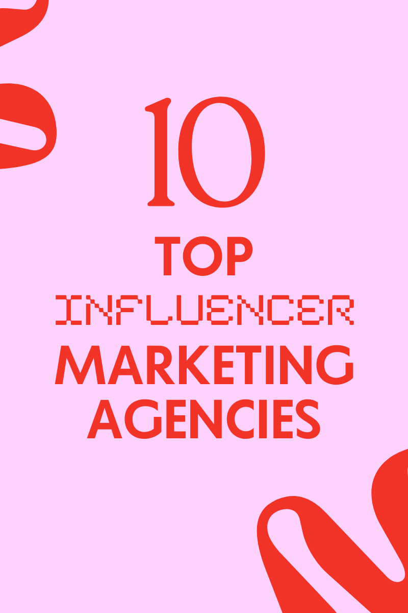 10 Top Influencer Marketing Agencies