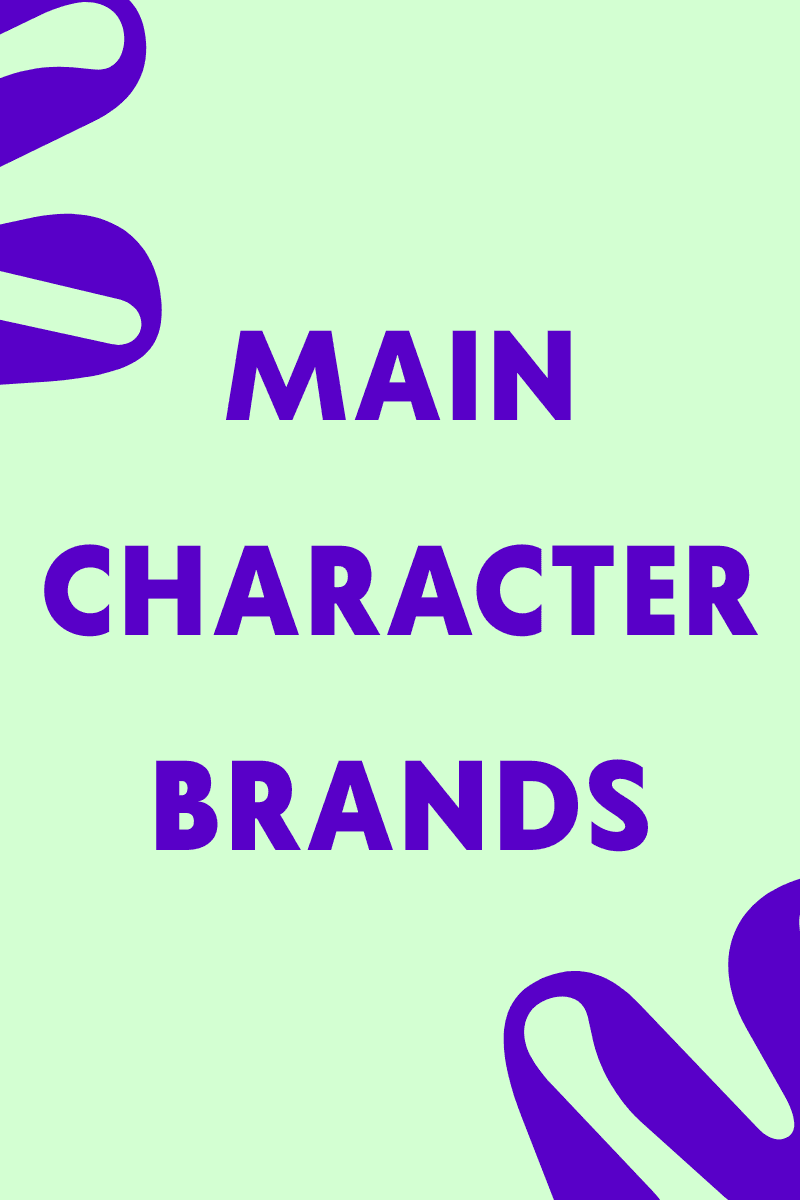 Main Character Energy: Building Brands That Feel Like People