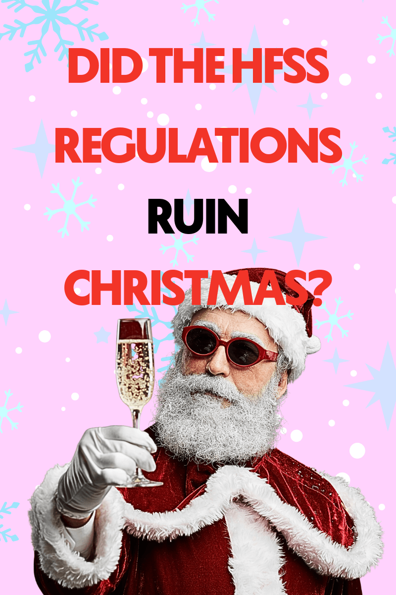 Did the HFSS regulations ruin Christmas?